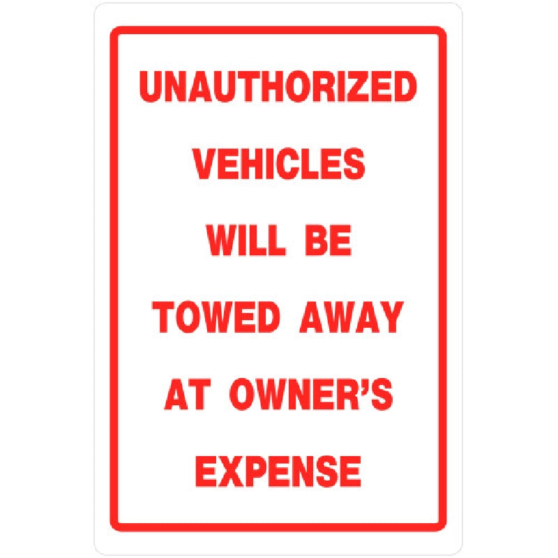 HILLMAN 840018 Sign, UNAUTHORIZED VEHICLES WILL BE TOWED AWAY AT OWNER&#39;S EXPENSE, White Background, Plastic