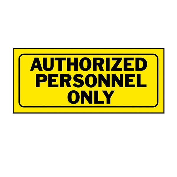 HY-KO 23005 Fence Sign, Rectangular, AUTHORIZED PERSONNEL ONLY, Black Legend, Yellow Background, Plastic